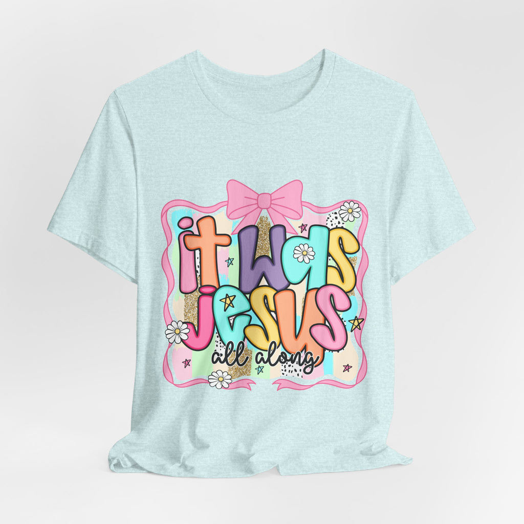It Was Jesus Tee