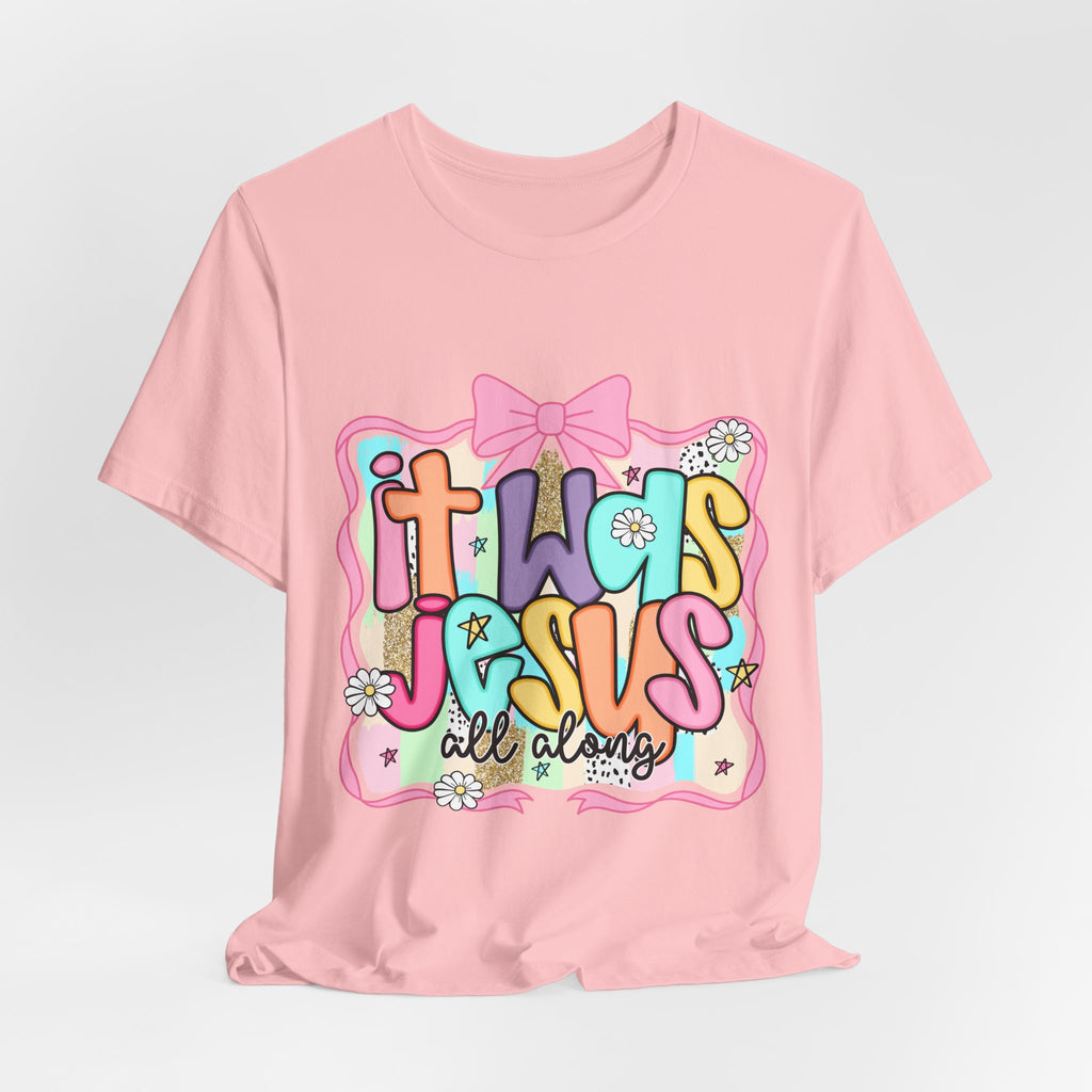 It Was Jesus Tee
