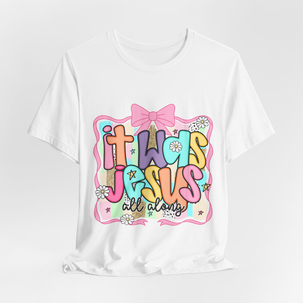 It Was Jesus Tee