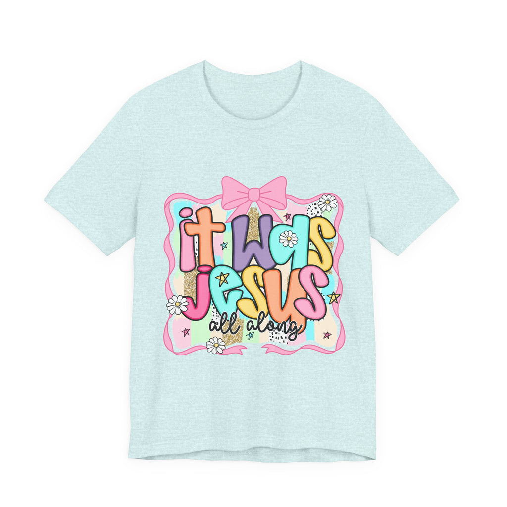 It Was Jesus Tee